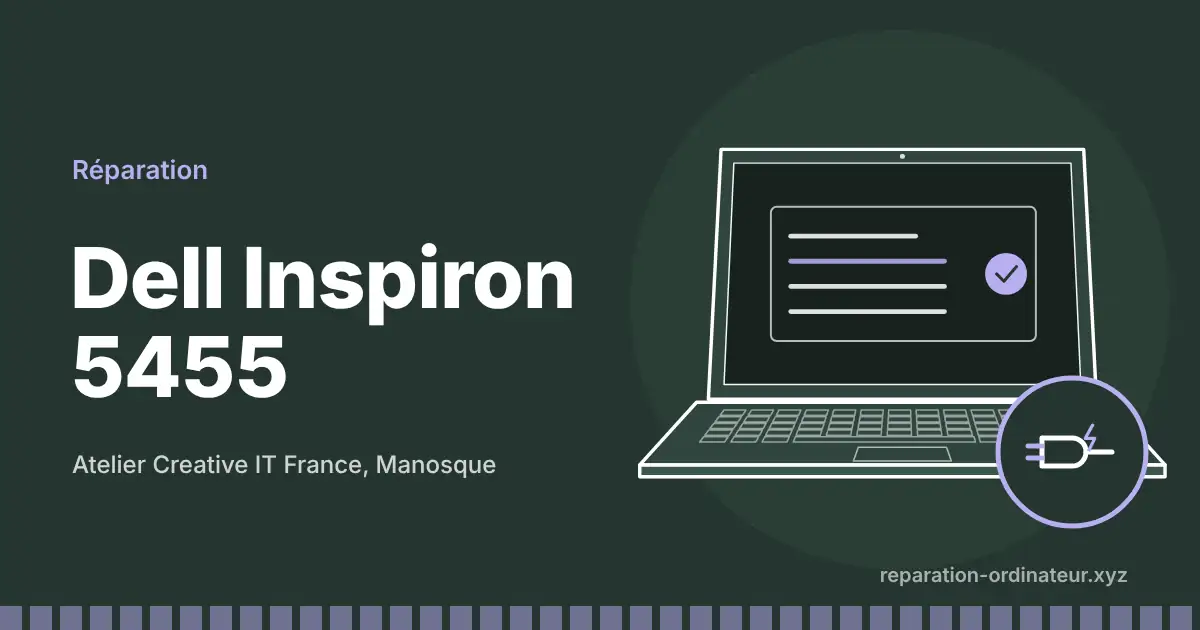 Illustration : réparation Dell Inspiron 5455 à l’atelier Creative IT France de Manosque