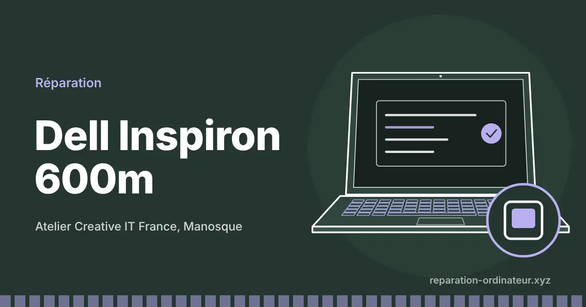 Illustration : réparation Dell Inspiron 600m à l’atelier Creative IT France de Manosque