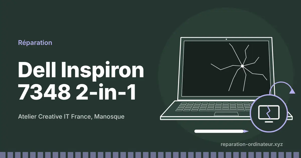 Illustration : réparation Dell Inspiron 7348 2-in-1 à l’atelier Creative IT France de Manosque