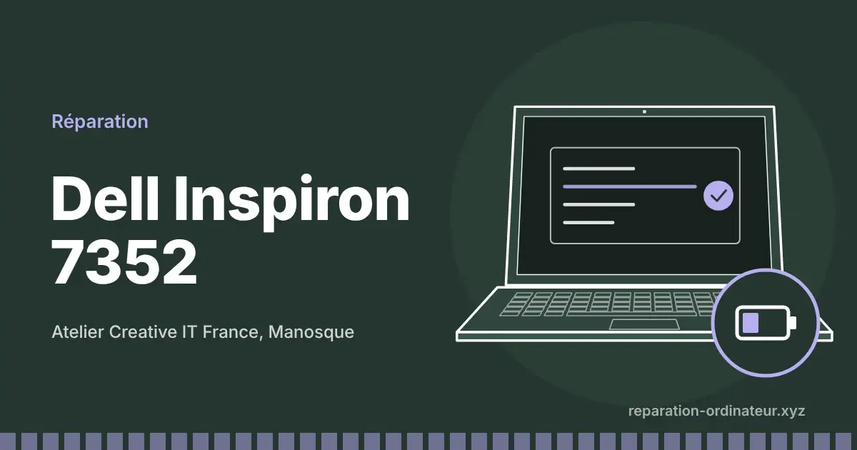 Illustration : réparation Dell Inspiron 7352 à l’atelier Creative IT France de Manosque