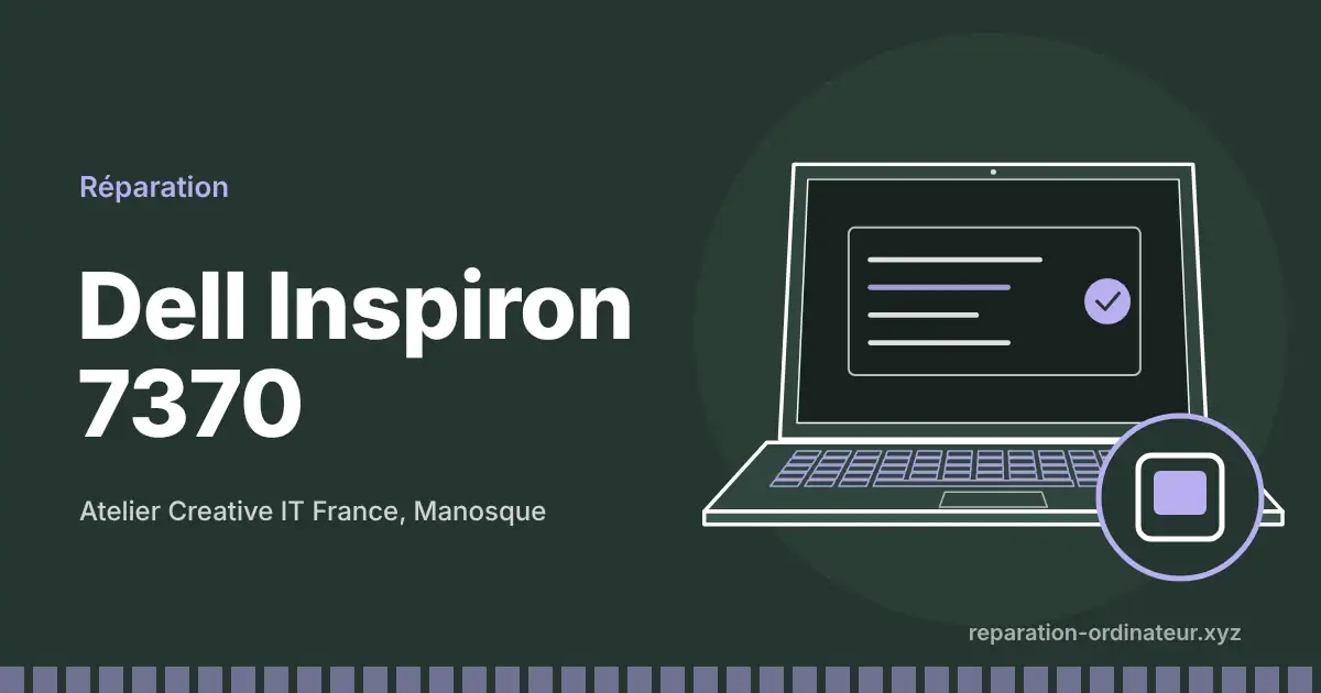 Illustration : réparation Dell Inspiron 7370 à l’atelier Creative IT France de Manosque