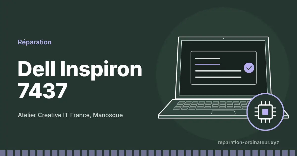Illustration : réparation Dell Inspiron 7437 à l’atelier Creative IT France de Manosque