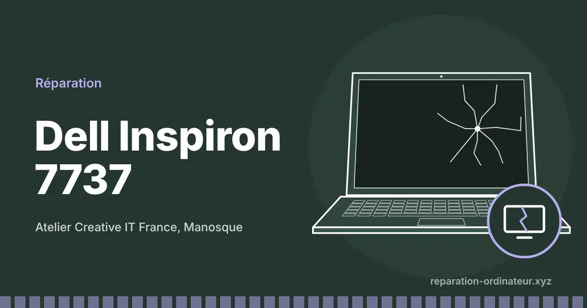 Illustration : réparation Dell Inspiron 7737 à l’atelier Creative IT France de Manosque