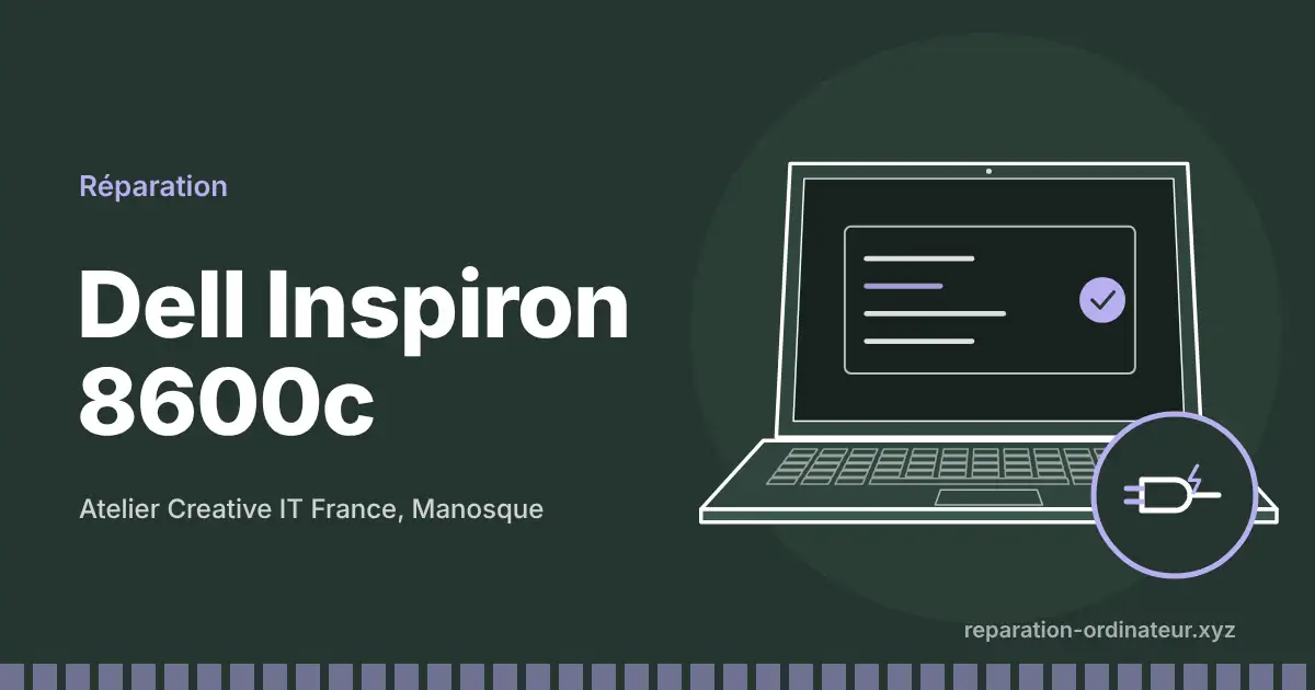 Illustration : réparation Dell Inspiron 8600c à l’atelier Creative IT France de Manosque