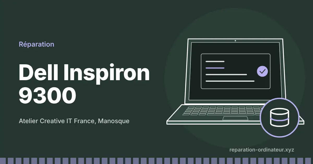 Illustration : réparation Dell Inspiron 9300 à l’atelier Creative IT France de Manosque