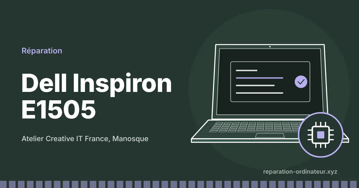 Illustration : réparation Dell Inspiron E1505 à l’atelier Creative IT France de Manosque
