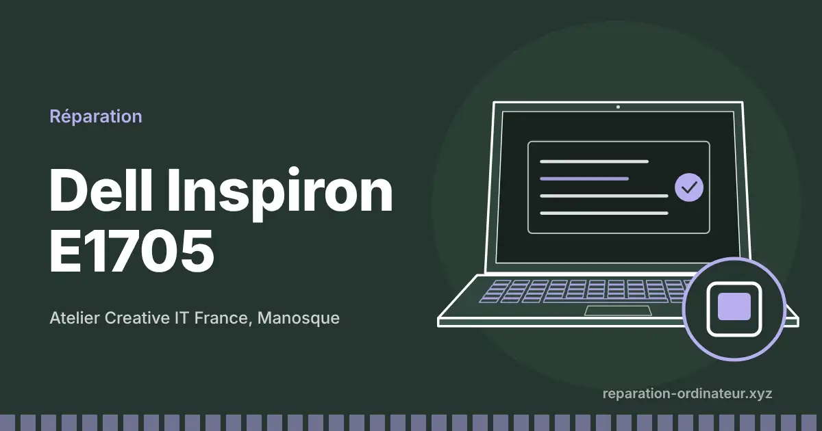 Illustration : réparation Dell Inspiron E1705 à l’atelier Creative IT France de Manosque
