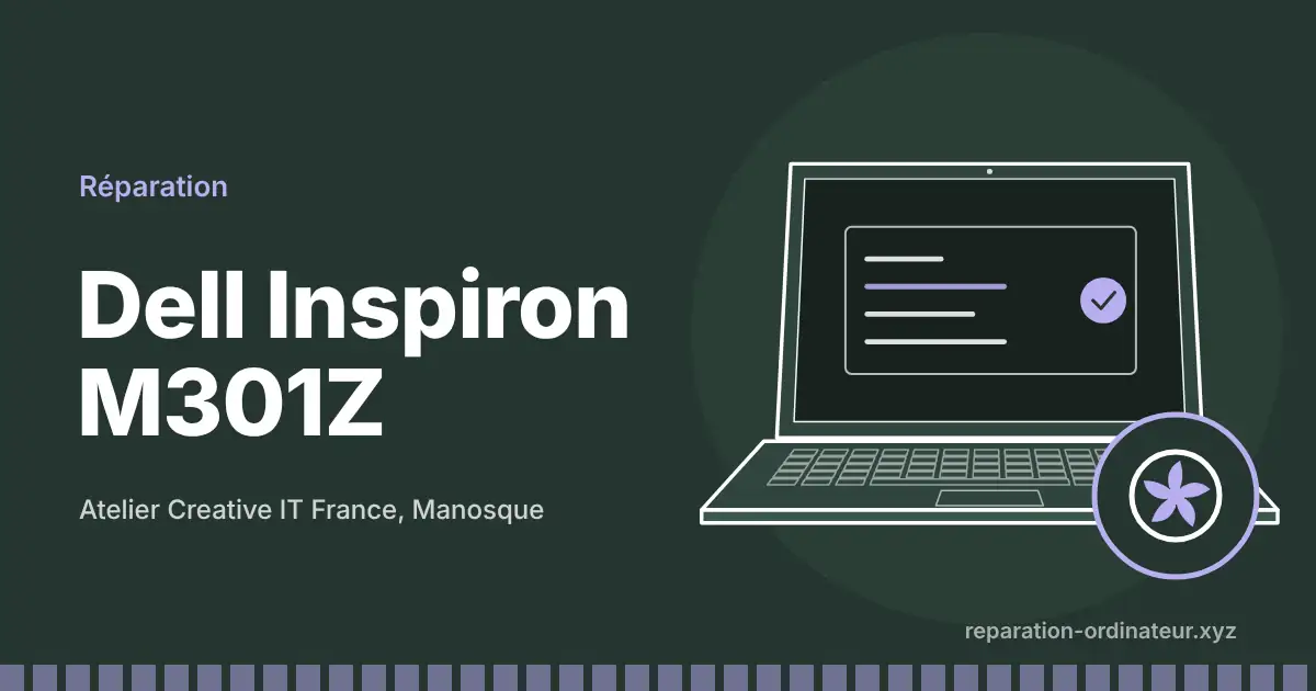 Illustration : réparation Dell Inspiron M301Z à l’atelier Creative IT France de Manosque