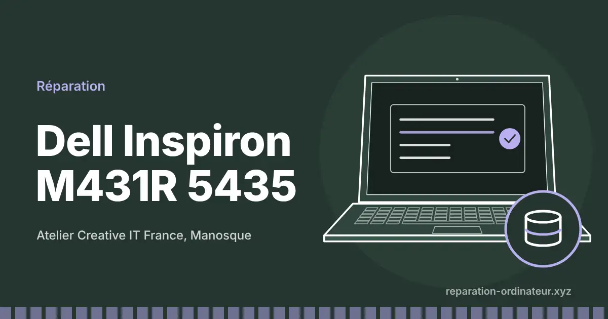 Illustration : réparation Dell Inspiron M431R 5435 à l’atelier Creative IT France de Manosque