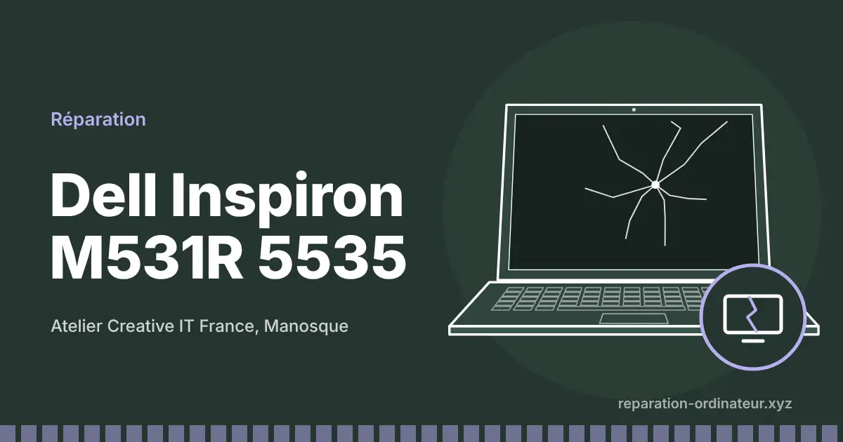 Illustration : réparation Dell Inspiron M531R 5535 à l’atelier Creative IT France de Manosque