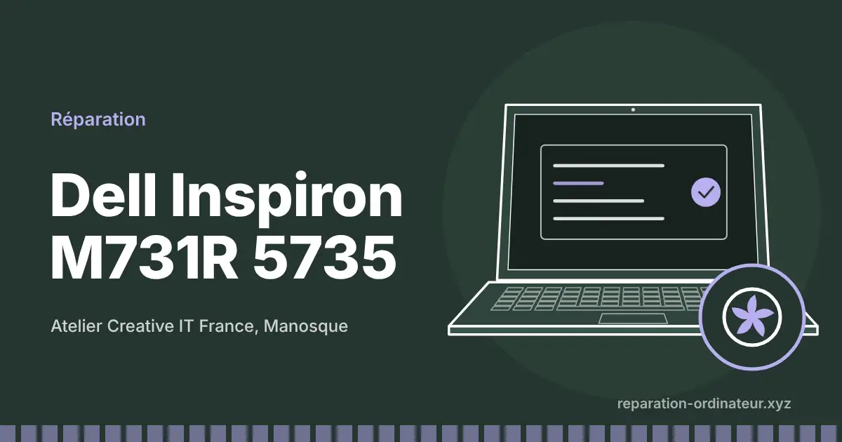 Illustration : réparation Dell Inspiron M731R 5735 à l’atelier Creative IT France de Manosque