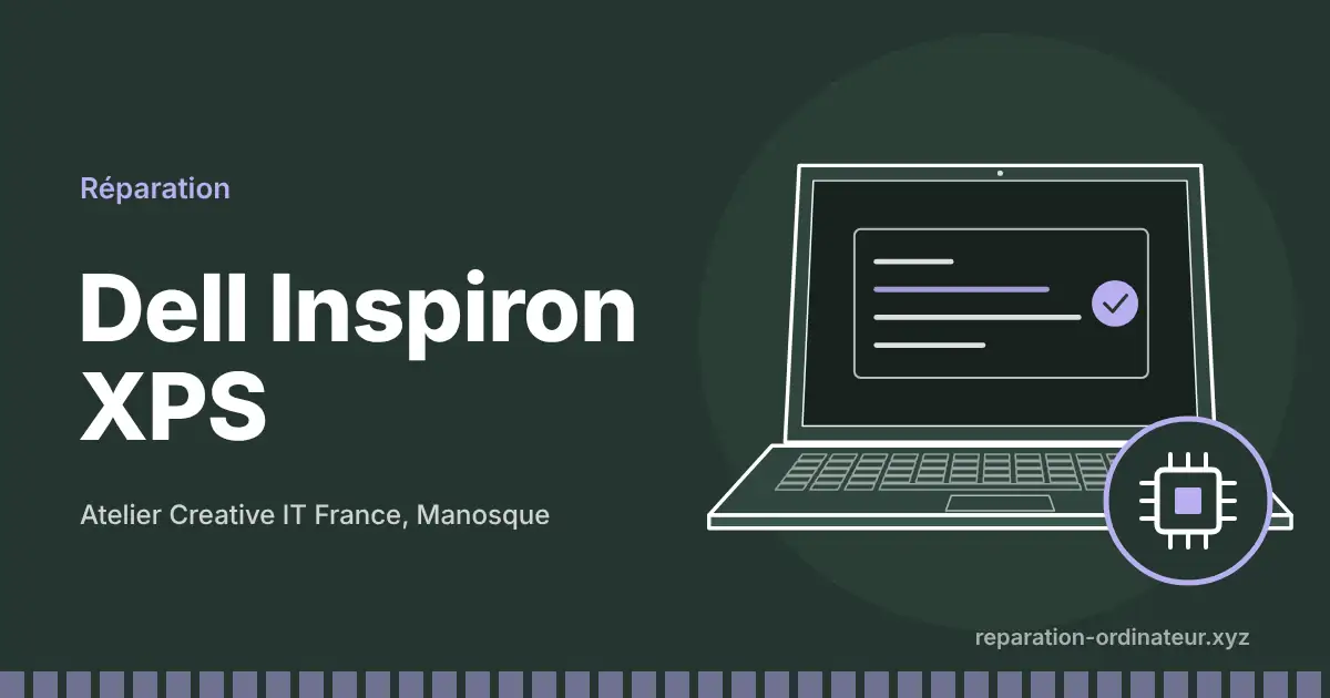 Illustration : réparation Dell Inspiron XPS à l’atelier Creative IT France de Manosque