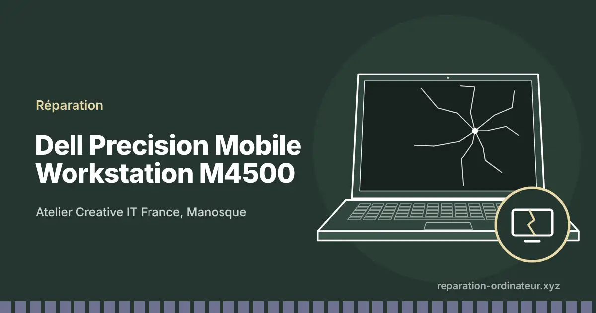 Illustration : réparation Dell Precision Mobile Workstation M4500 à l’atelier Creative IT France de Manosque