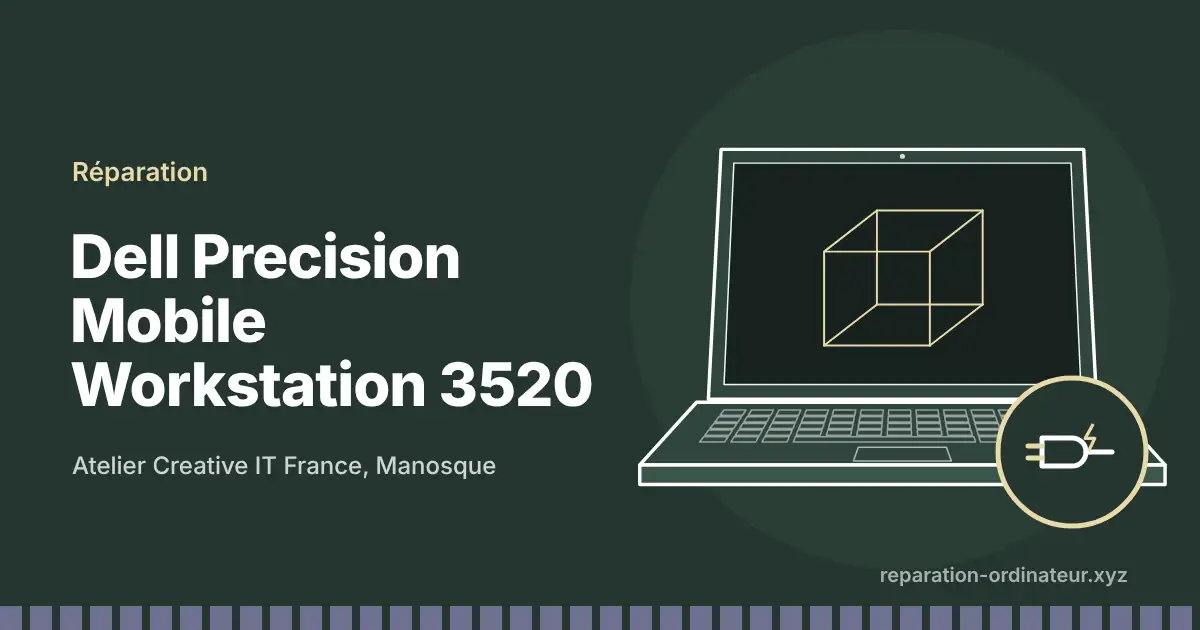 Illustration : réparation Dell Precision Mobile Workstation 3520 à l’atelier Creative IT France de Manosque