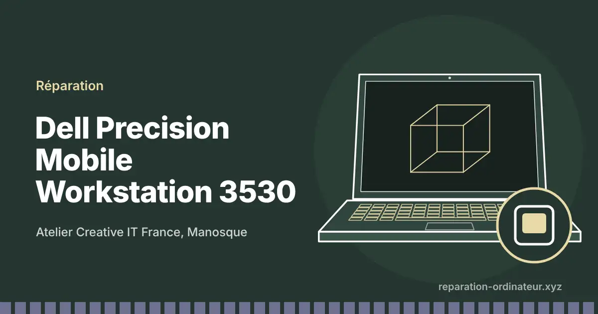 Illustration : réparation Dell Precision Mobile Workstation 3530 à l’atelier Creative IT France de Manosque