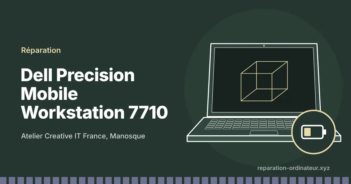 Illustration : réparation Dell Precision Mobile Workstation 7710 à l’atelier Creative IT France de Manosque