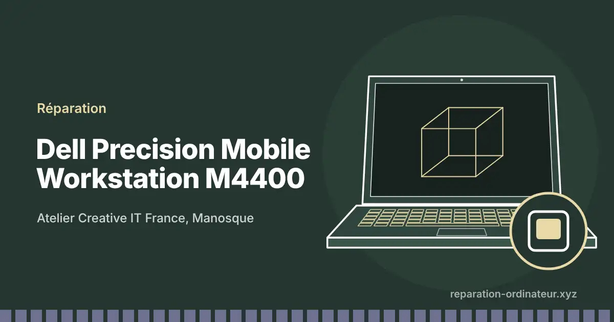 Illustration : réparation Dell Precision Mobile Workstation M4400 à l’atelier Creative IT France de Manosque