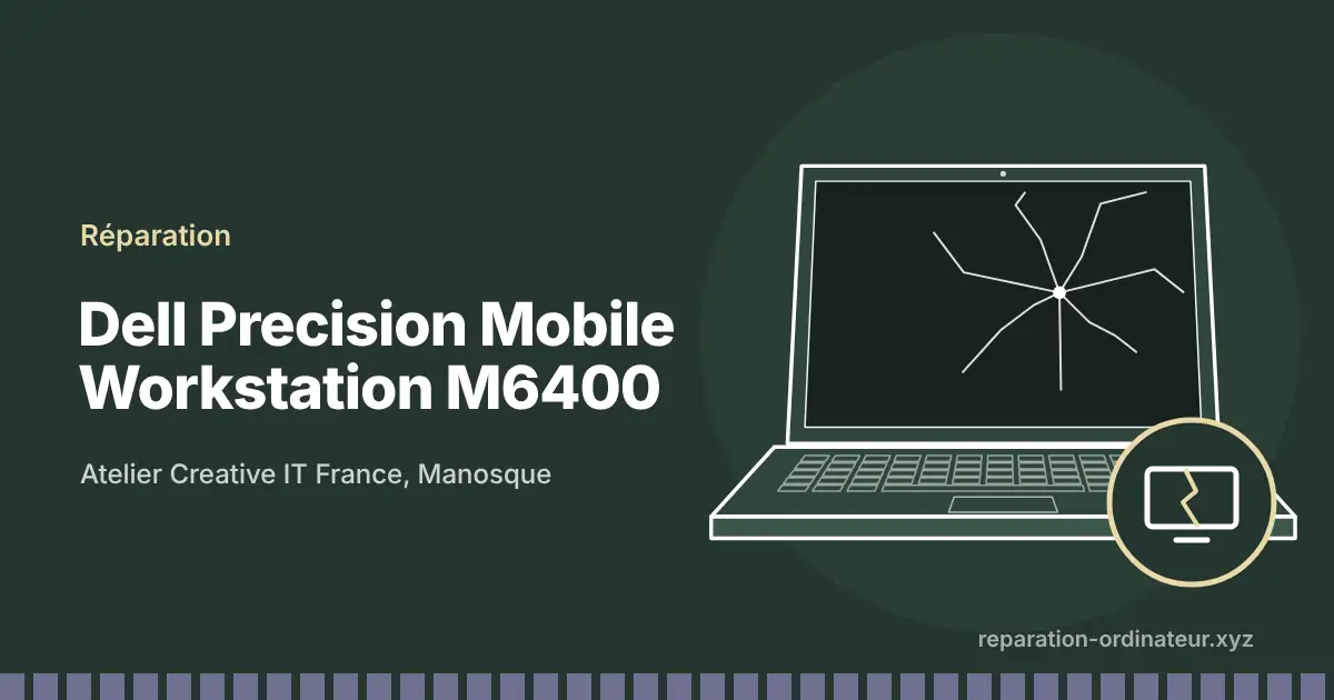 Illustration : réparation Dell Precision Mobile Workstation M6400 à l’atelier Creative IT France de Manosque