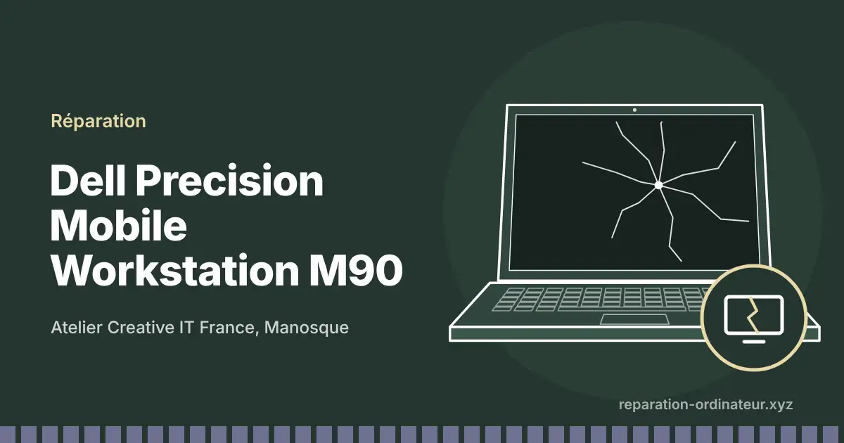 Illustration : réparation Dell Precision Mobile Workstation M90 à l’atelier Creative IT France de Manosque