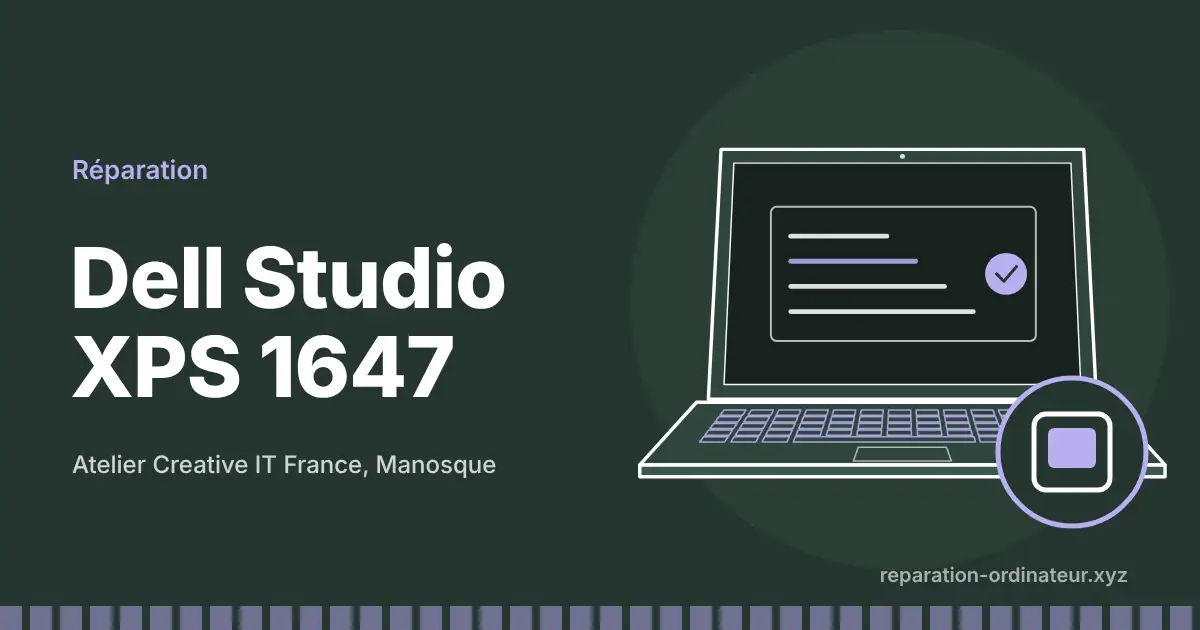 Illustration : réparation Dell Studio XPS 1647 à l’atelier Creative IT France de Manosque