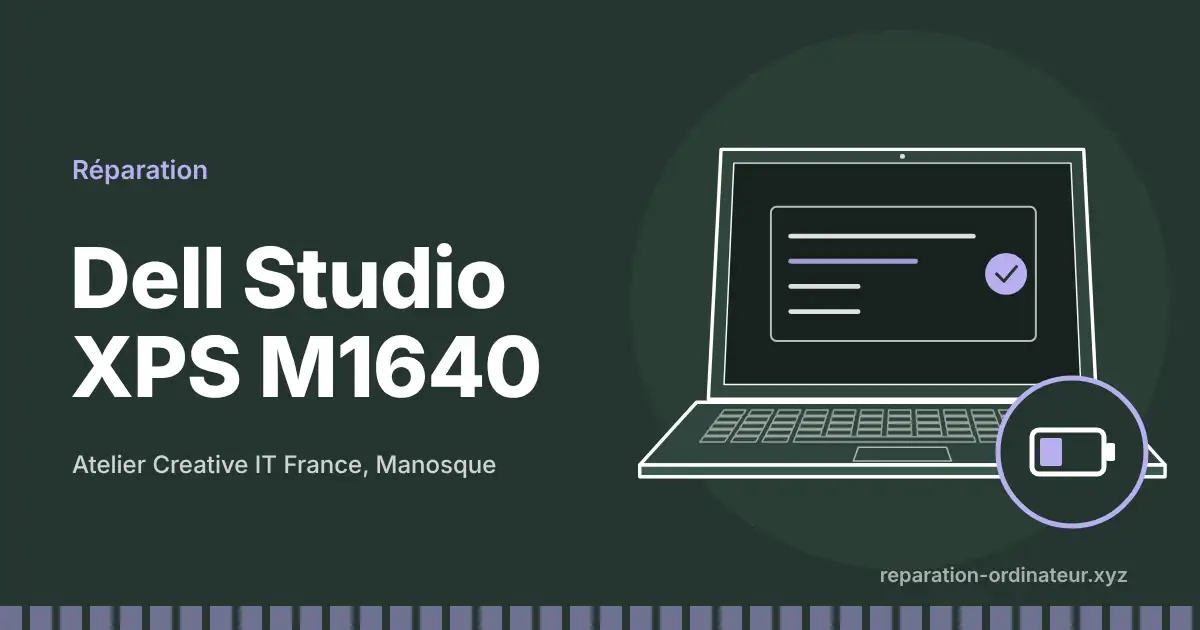 Illustration : réparation Dell Studio XPS M1640 à l’atelier Creative IT France de Manosque