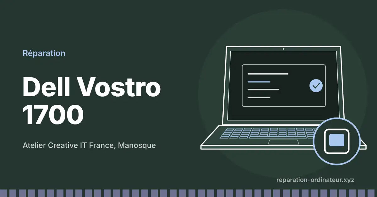 Illustration : réparation Dell Vostro 1700 à l’atelier Creative IT France de Manosque
