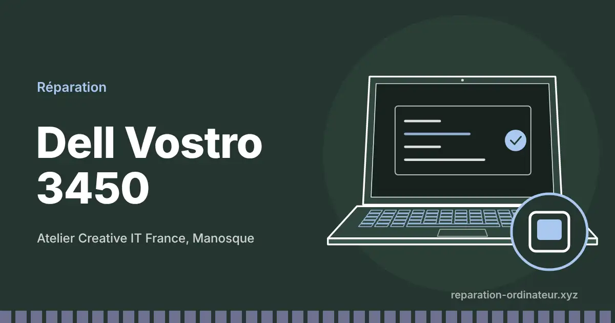 Illustration : réparation Dell Vostro 3450 à l’atelier Creative IT France de Manosque