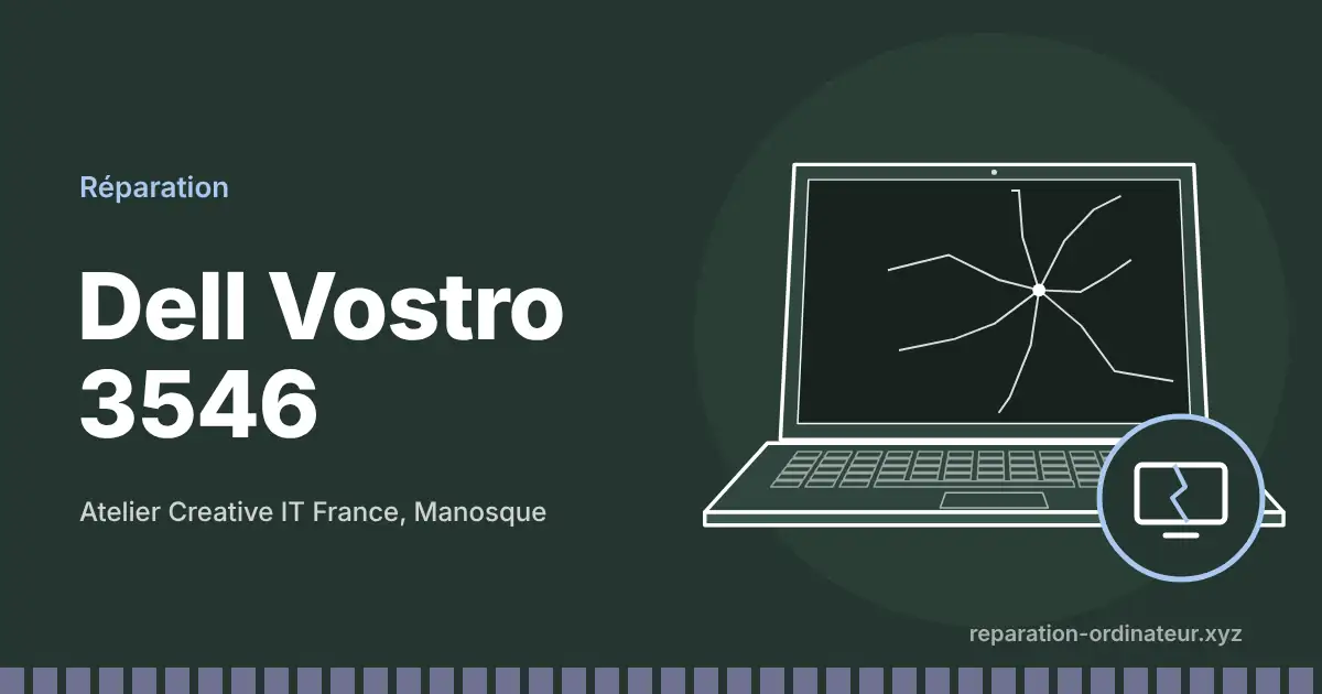 Illustration : réparation Dell Vostro 3546 à l’atelier Creative IT France de Manosque