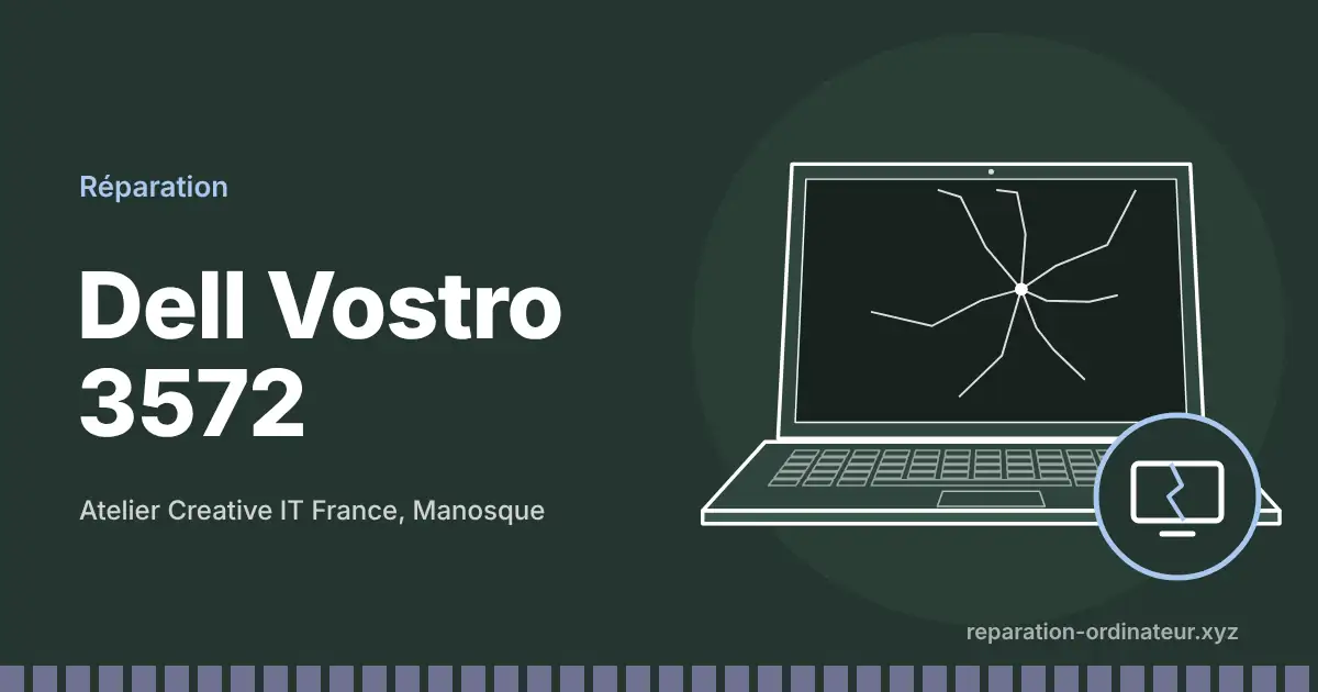 Illustration : réparation Dell Vostro 3572 à l’atelier Creative IT France de Manosque