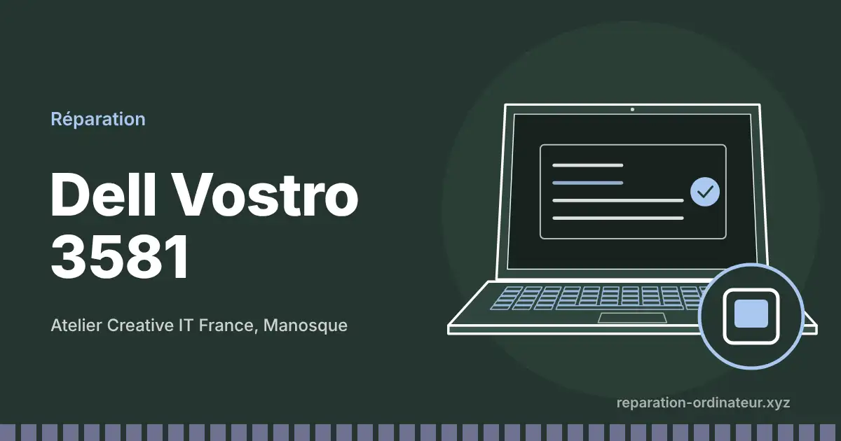 Illustration : réparation Dell Vostro 3581 à l’atelier Creative IT France de Manosque