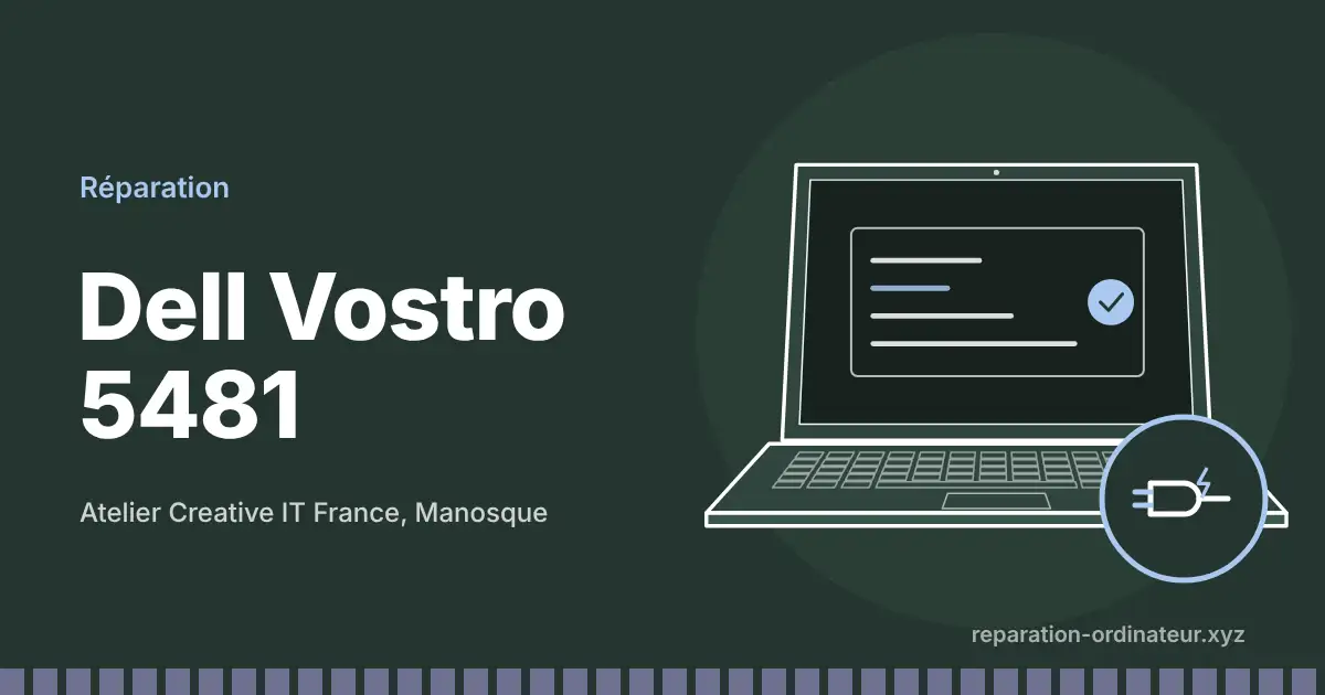 Illustration : réparation Dell Vostro 5481 à l’atelier Creative IT France de Manosque
