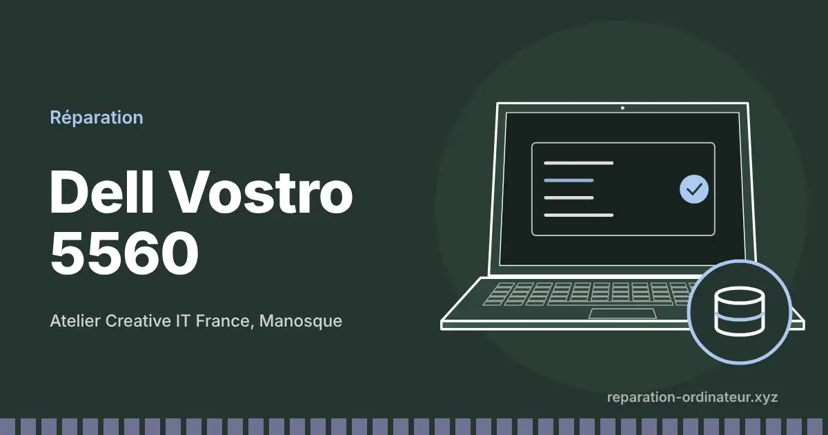 Illustration : réparation Dell Vostro 5560 à l’atelier Creative IT France de Manosque