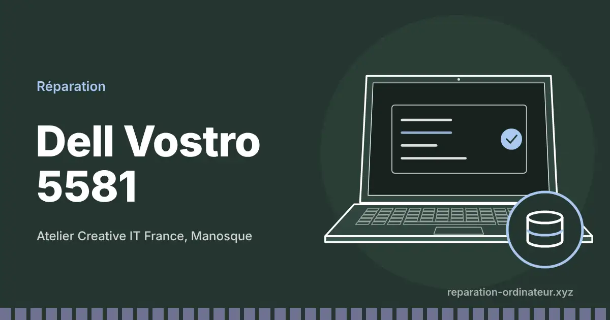 Illustration : réparation Dell Vostro 5581 à l’atelier Creative IT France de Manosque