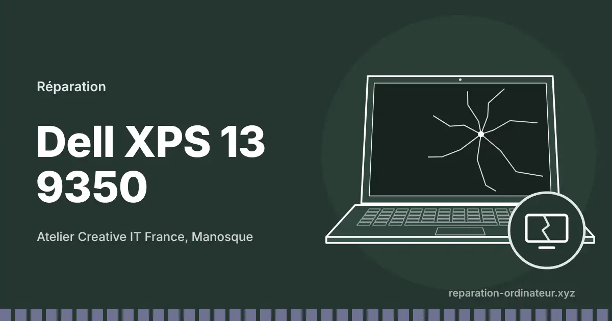 Illustration : réparation Dell XPS 13 9350 à l’atelier Creative IT France de Manosque