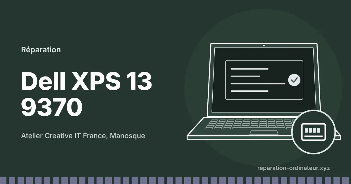 Illustration : réparation Dell XPS 13 9370 à l’atelier Creative IT France de Manosque