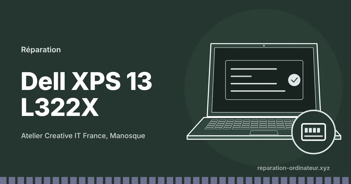 Illustration : réparation Dell XPS 13 L322X à l’atelier Creative IT France de Manosque