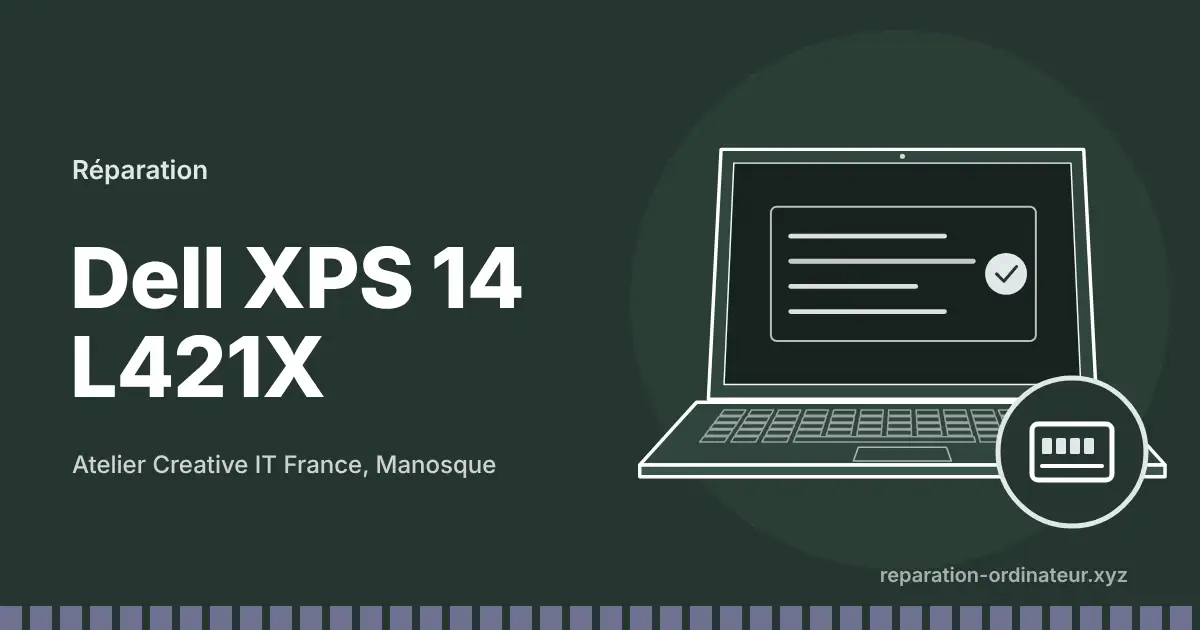 Illustration : réparation Dell XPS 14 L421X à l’atelier Creative IT France de Manosque