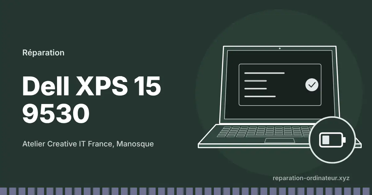 Illustration : réparation Dell XPS 15 9530 à l’atelier Creative IT France de Manosque