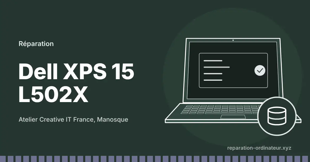 Illustration : réparation Dell XPS 15 L502X à l’atelier Creative IT France de Manosque