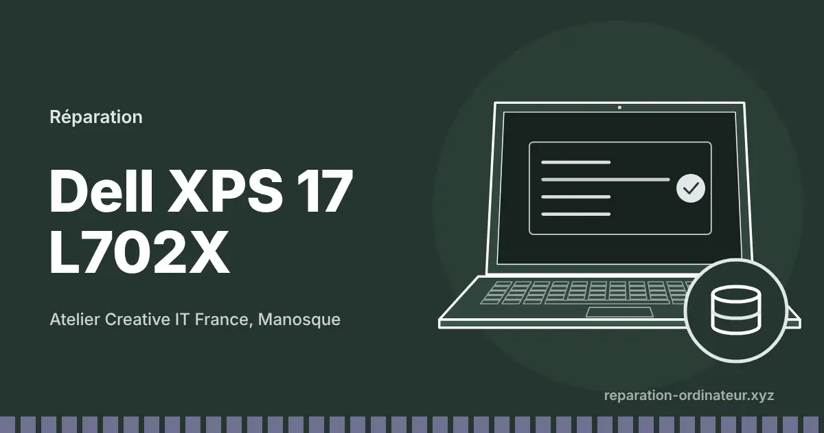 Illustration : réparation Dell XPS 17 L702X à l’atelier Creative IT France de Manosque