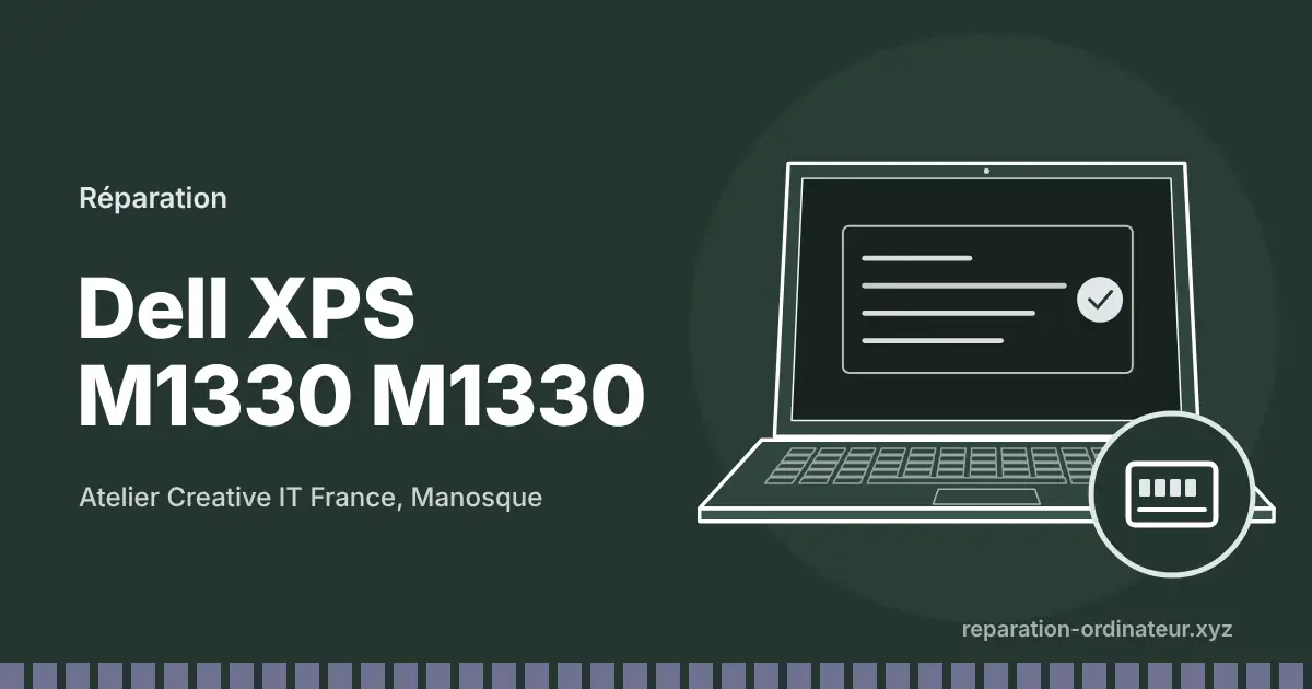 Illustration : réparation Dell XPS M1330 M1330 à l’atelier Creative IT France de Manosque