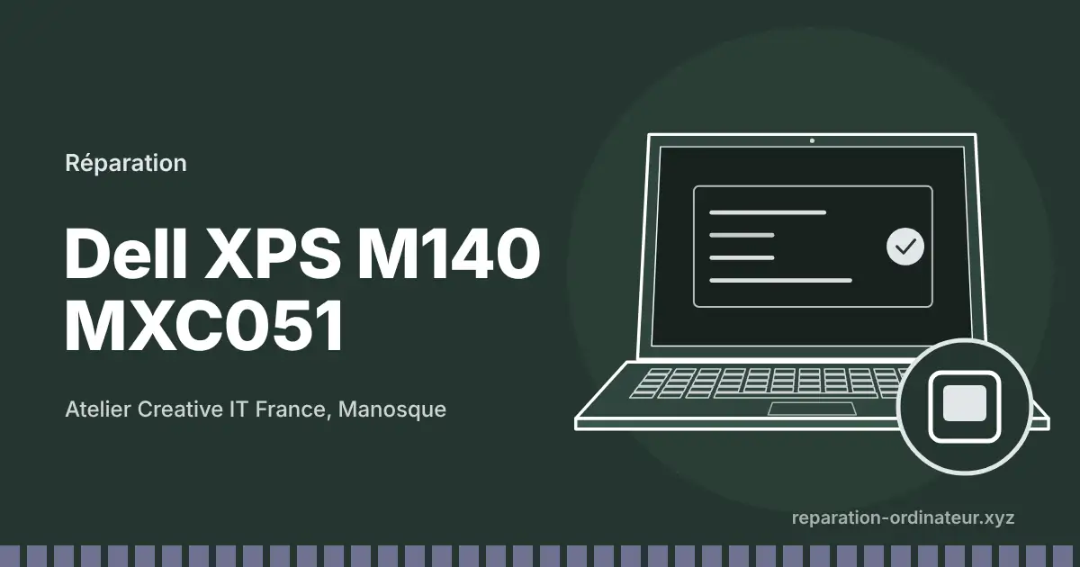Illustration : réparation Dell XPS M140 MXC051 à l’atelier Creative IT France de Manosque