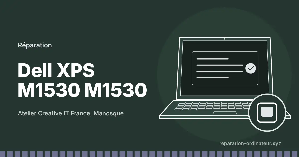 Illustration : réparation Dell XPS M1530 M1530 à l’atelier Creative IT France de Manosque