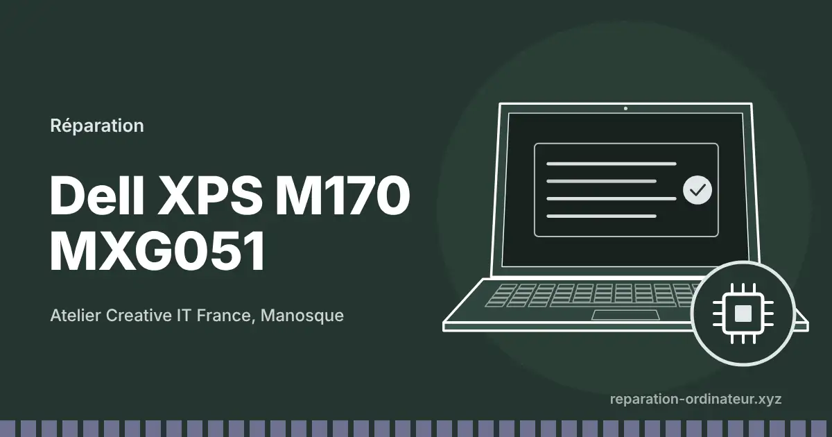 Illustration : réparation Dell XPS M170 MXG051 à l’atelier Creative IT France de Manosque