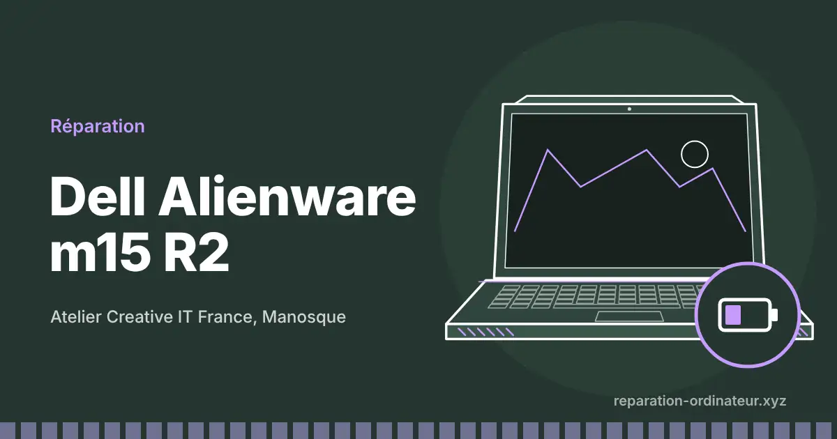 Illustration : réparation Dell Alienware m15 R2 à l’atelier Creative IT France de Manosque