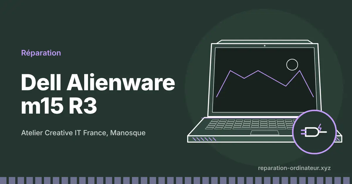 Illustration : réparation Dell Alienware m15 R3 à l’atelier Creative IT France de Manosque