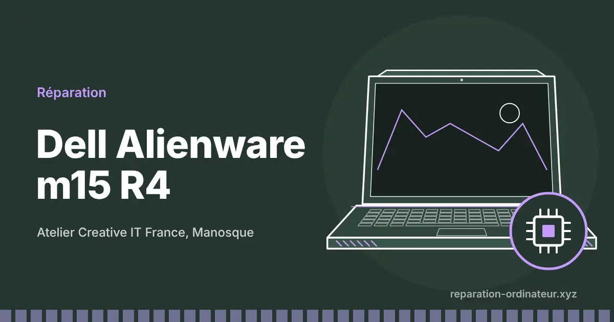 Illustration : réparation Dell Alienware m15 R4 à l’atelier Creative IT France de Manosque