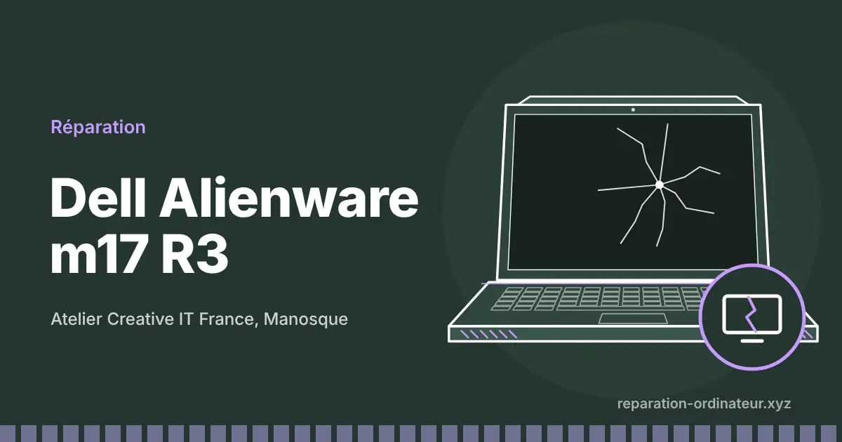 Illustration : réparation Dell Alienware m17 R3 à l’atelier Creative IT France de Manosque
