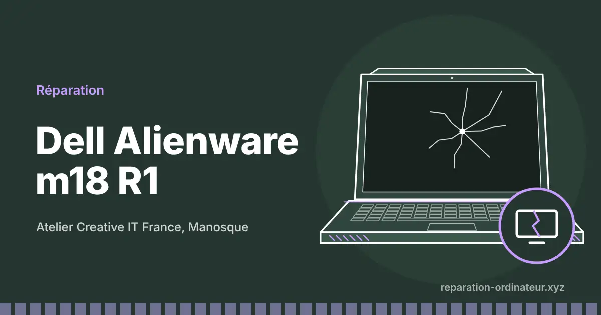 Illustration : réparation Dell Alienware m18 R1 à l’atelier Creative IT France de Manosque