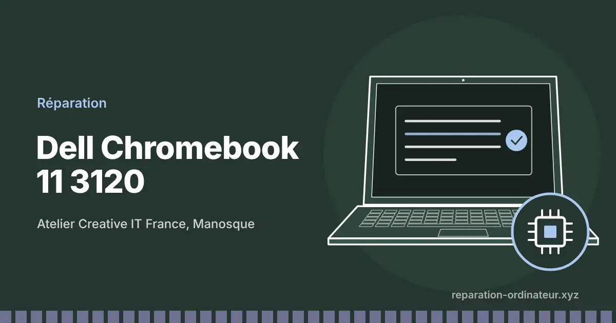Illustration : réparation Dell Chromebook 11 3120 à l’atelier Creative IT France de Manosque
